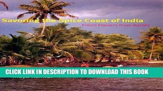 [New] Ebook Savoring the Spice Coast of India: Fresh Flavors from Kerala Free Online