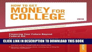 Read Now How To Get Money for College - 2010: Financing Your Future Beyond Federal Aid; Millions