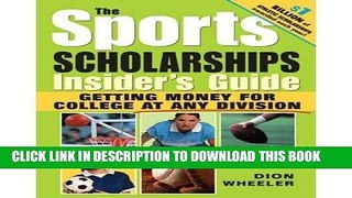 Read Now The Sports Scholarships Insider s Guide: Getting Money for College at Any Division (Book)