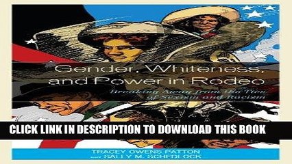 Read Now Gender, Whiteness, and Power in Rodeo: Breaking Away from the Ties of Sexism and Racism