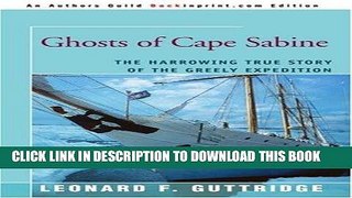 Best Seller Ghosts of Cape Sabine: The Harrowing True Story of the Greely Expedition Free Read