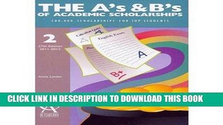 Read Now The A s and B s of Academic Scholarships: 100,000 Scholarships for Top Students (The