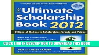 Read Now The Ultimate Scholarship Book 2012: Billions of Dollars in Scholarships, Grants and