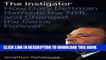 [PDF] The Instigator: How Gary Bettman Remade the NHL and Changed the Game Forever Popular