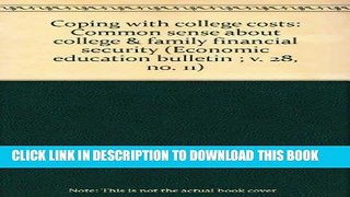 Read Now Coping with college costs: Common sense about college   family financial security