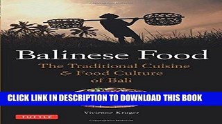 [New] PDF Balinese Food: The Traditional Cuisine   Food Culture of Bali Free Read
