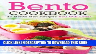 [New] Ebook Bento Cookbook: 30 Bento Box Recipes You Will Love! Free Online