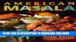 [New] Ebook American Masala: 125 New Classics from My Home Kitchen Free Online