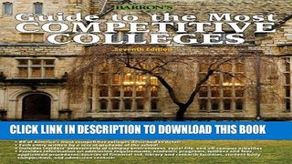 [Ebook] Guide to the Most Competitive Colleges (Barron s Guide to the Most Competitive Colleges)