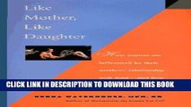 Best Seller Like Mother, Like Daughter: How Women Are Influenced by Their Mother s Relationship
