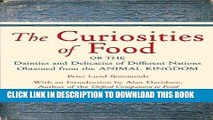 Ebook The Curiosities of Food: Or the Dainties and Delicacies of Different Nations Obtained from