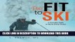 Best Seller Be Fit to Ski: The Complete Guide to Alpine Skiing Fitness Free Read
