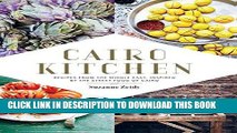 [New] Ebook Cairo Kitchen: Recipes From the Middle East, Inspired by the Street Food of Cairo Free