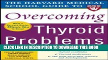 Ebook Harvard Medical School Guide to Overcoming Thyroid Problems (Harvard Medical School Guides)