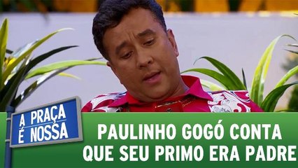 Paulinho Gogó conta que seu primo era padre