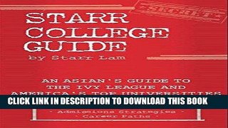 [Ebook] Starr College Guide: An Asian s Guide to the Ivy League and America s Top Universities