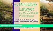 READ FULL  The Portable Lawyer for Mental Health Professionals: An A-Z Guide to Protecting Your