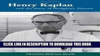Read Now Henry Kaplan and the Story of Hodgkin s Disease Download Online
