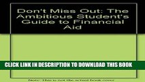 Best Seller Don t Miss Out: The Ambitious Student s Guide to Financial Aid Free Read