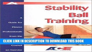 Read Now Stability Ball Training: A Guide for Fitness Professionals from the American Council on