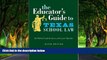 Deals in Books  The Educator s Guide to Texas School Law: Sixth Edition  Premium Ebooks Online