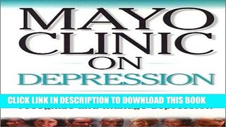 Read Now Mayo Clinic On Depression: Answers to Help You Understand, Recognize and Manage