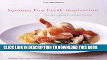 [New] Ebook Susanna Foo Fresh Inspiration: New Approaches to Chinese Cuisine Free Online