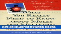 Read Now What You Really Need to Know about Moles and Melanoma (A Johns Hopkins Press Health Book)