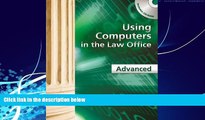 Big Deals  Using Computers in the Law Office - Advanced  Full Ebooks Most Wanted