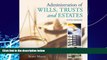 Big Deals  Administration of Wills, Trusts, and Estates  Full Ebooks Best Seller