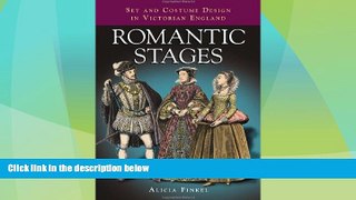 FREE PDF  Romantic Stages: Set and Costume Design in Victorian England READ ONLINE