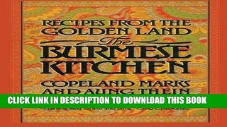 [New] Ebook The Burmese Kitchen: Recipes from the Golden Land Free Online