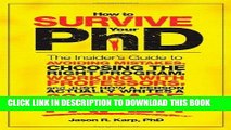 [Free Read] How to Survive Your PhD: The Insider s Guide to Avoiding Mistakes, Choosing the Right