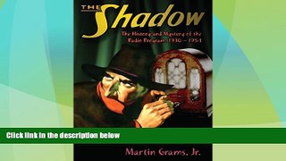 FREE DOWNLOAD  THE SHADOW: The History and Mystery of the Radio Program, 1930-1954 READ ONLINE