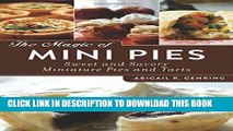 [New] Ebook The Magic of Mini Pies: Sweet and Savory Miniature Pies and Tarts Free Read