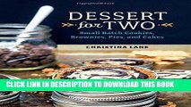 [New] Ebook Dessert For Two: Small Batch Cookies, Brownies, Pies, and Cakes Free Read