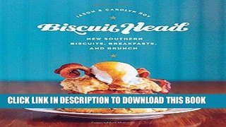 [New] Ebook Biscuit Head: New Southern Biscuits, Breakfasts, and Brunch Free Read