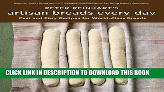 [New] Ebook Peter Reinhart s Artisan Breads Every Day Free Online