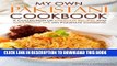 [New] PDF My Own Pakistani Cookbook: A Collection of Pakistani Recipes and Foolproof Tips on
