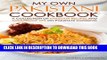 [New] PDF My Own Pakistani Cookbook: A Collection of Pakistani Recipes and Foolproof Tips on