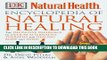 Read Now Encyclopedia of Natural Healing: The Definitive Home Reference Guide to Treatments for
