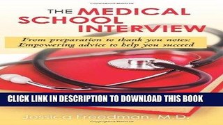 Best Seller The Medical School Interview: From preparation to thank you notes: Empowering advice