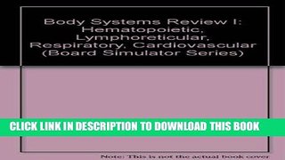 Ebook Body Systems Review I: Hematopoietic/Lymphoreticular, Respirataory, Cardiovascular (Board