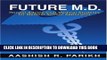 Ebook Future M.D.: Honest Advice from Medical Students for Medical School Applicants by Parikh