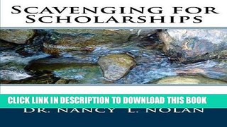 Ebook Scavenging for Scholarships: Secrets and Strategies to Winning a Free Ride Thro Free Read