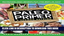 Read Now The Paleo Primer (A Second Helping): A Jump-Start Guide to Losing Body Fat and Living
