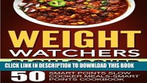 Read Now Weight Watchers Slow Cooker: 50 Smart Points Slow Cooker Meals-Smart Points Cookbook