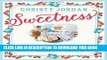 [New] Ebook Sweetness: Southern Recipes to Celebrate the Warmth, the Love, and the Blessings of a