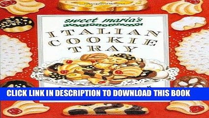 [New] Ebook Sweet Maria s Italian Cookie Tray: A Cookbook Free Read