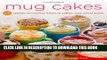 [New] Ebook Mug Cakes: 100 Speedy Microwave Treats to Satisfy Your Sweet Tooth Free Online